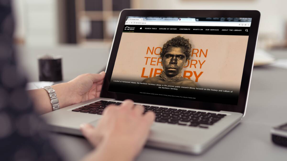 MORE ACCESS: Explore NT history, library collections and get involved in the library through the new Northern Territory website. 