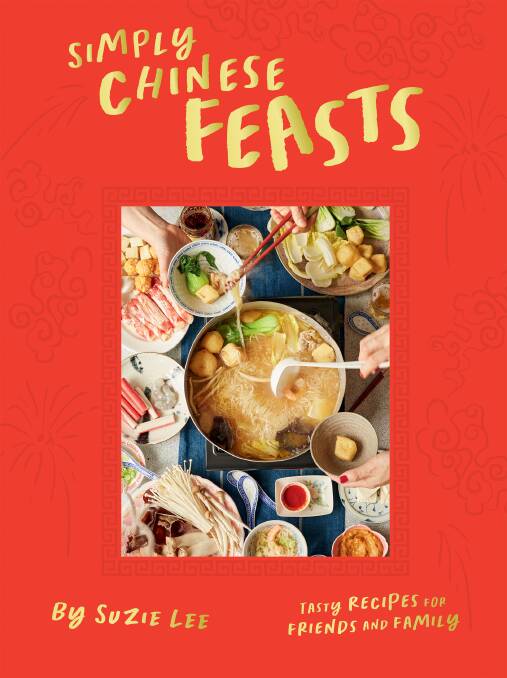Simply Chinese Feasts, by Suzie Lee. Hardie Grant Books. $45.